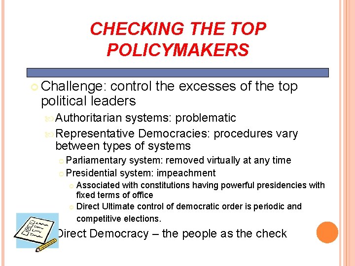 CHECKING THE TOP POLICYMAKERS Challenge: control the excesses of the top political leaders Authoritarian