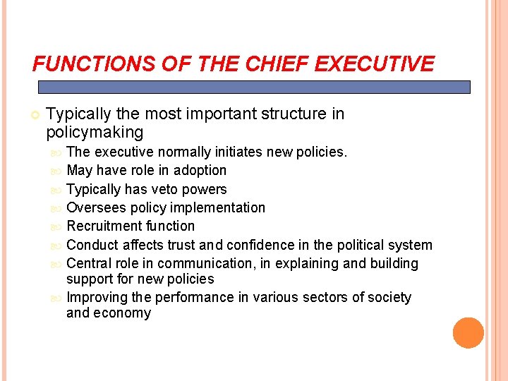 FUNCTIONS OF THE CHIEF EXECUTIVE Typically the most important structure in policymaking The executive