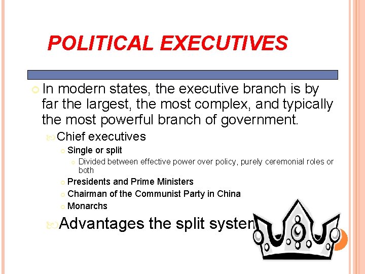 POLITICAL EXECUTIVES In modern states, the executive branch is by far the largest, the