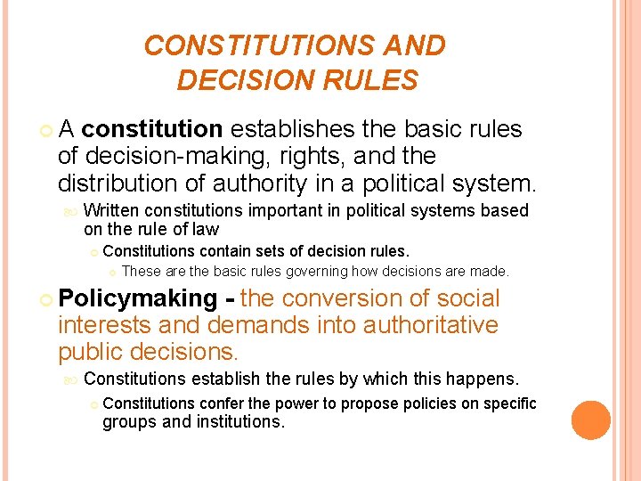 CONSTITUTIONS AND DECISION RULES A constitution establishes the basic rules of decision-making, rights, and