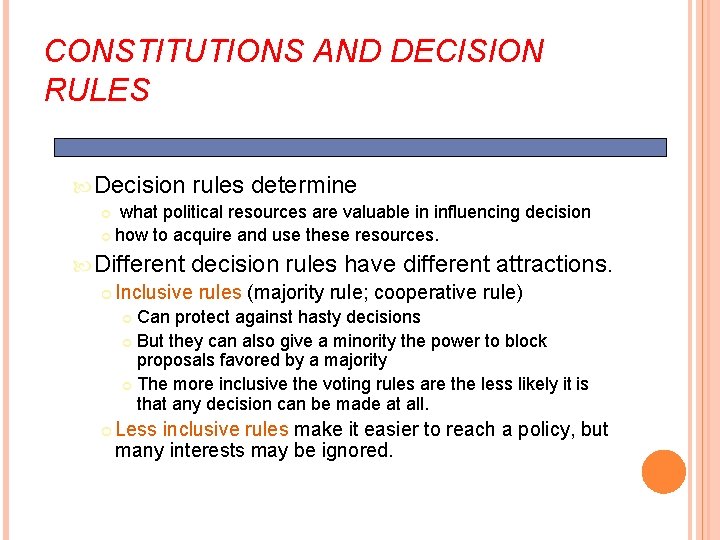 CONSTITUTIONS AND DECISION RULES Decision rules determine what political resources are valuable in influencing