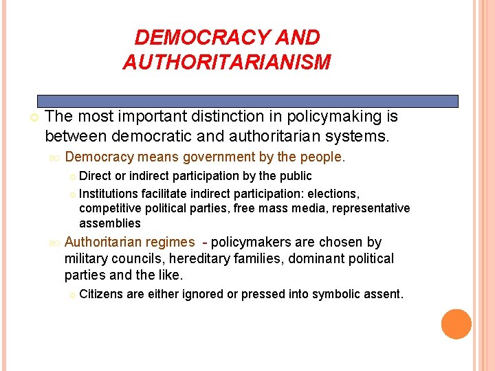 DEMOCRACY AND AUTHORITARIANISM The most important distinction in policymaking is between democratic and authoritarian