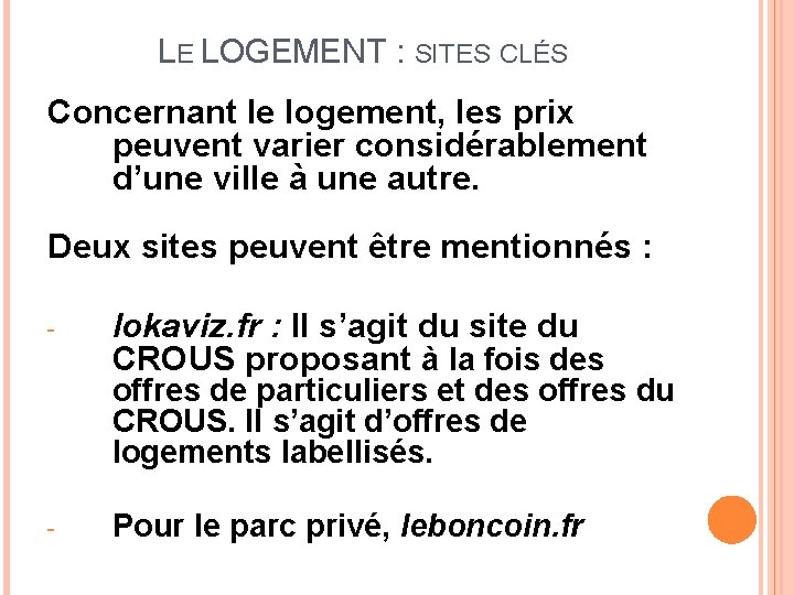 LE LOGEMENT : SITES CLÉS Concernant le logement, les prix peuvent varier considérablement d’une