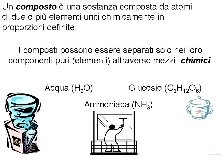 Un composto è una sostanza composta da atomi di due o più elementi uniti