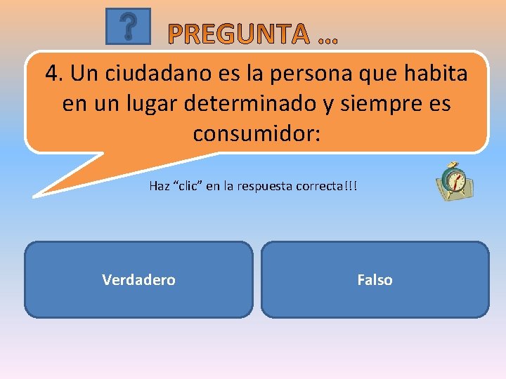 4. Un ciudadano es la persona que habita en un lugar determinado y siempre