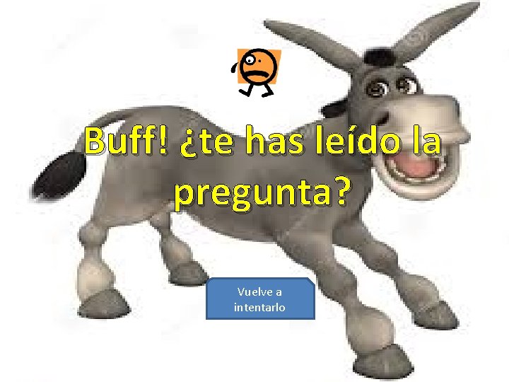 Buff! ¿te has leído la pregunta? Vuelve a intentarlo 