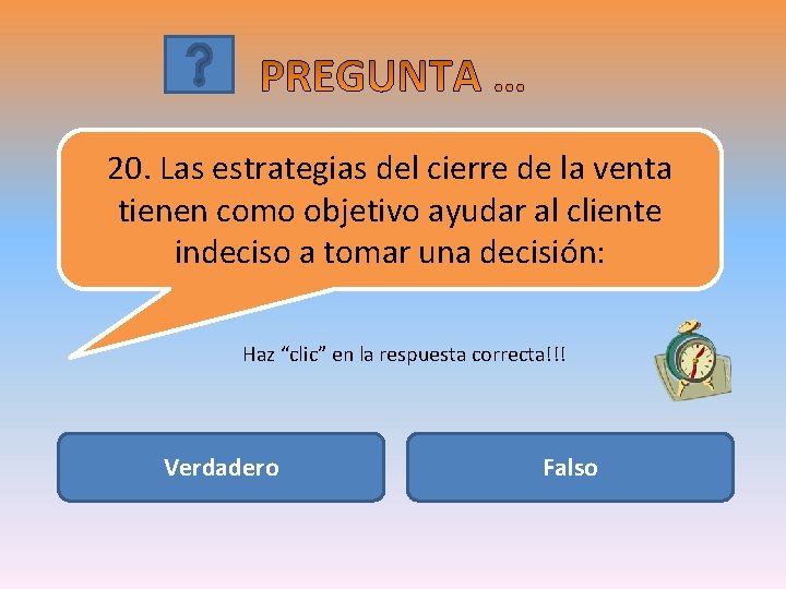 20. Las estrategias del cierre de la venta tienen como objetivo ayudar al cliente