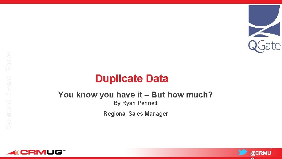 Connect Learn Share Duplicate Data You know you have it – But how much?