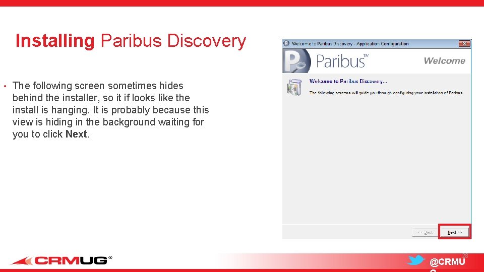 Installing Paribus Discovery • The following screen sometimes hides behind the installer, so it
