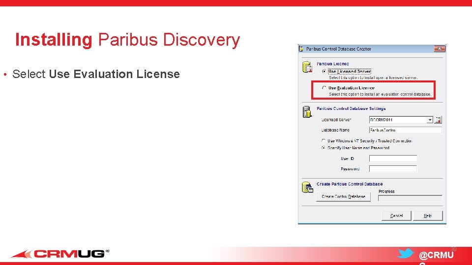 Installing Paribus Discovery • Select Use Evaluation License 30 @CRMU 