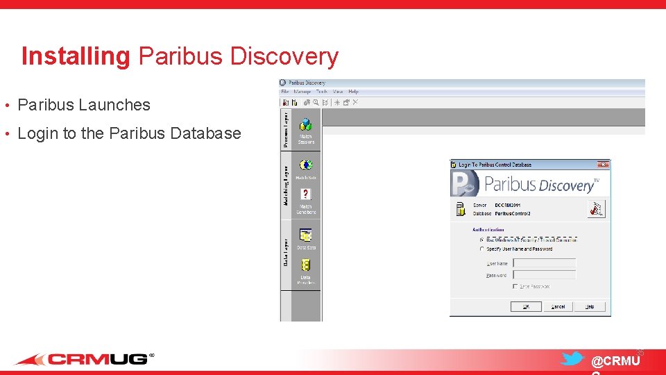 Installing Paribus Discovery • Paribus Launches • Login to the Paribus Database 35 @CRMU