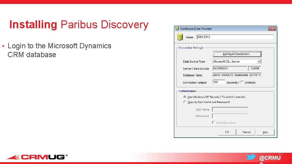 Installing Paribus Discovery • Login to the Microsoft Dynamics CRM database 42 @CRMU 