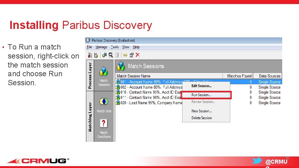 Installing Paribus Discovery • To Run a match session, right-click on the match session