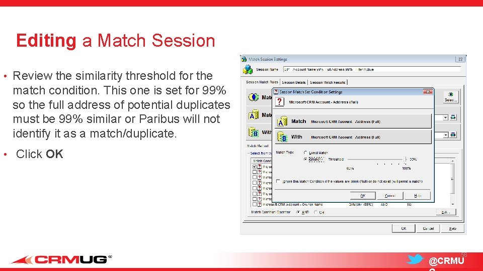 Editing a Match Session • Review the similarity threshold for the match condition. This