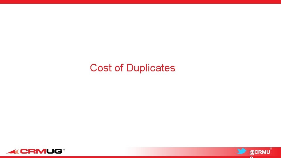 Cost of Duplicates 6 @CRMU 