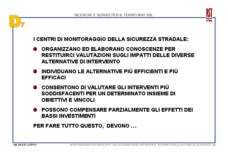 D RICERCHE E SERVIZI PER IL TERRITORIO SRL 7 I CENTRI DI MONITORAGGIO DELLA