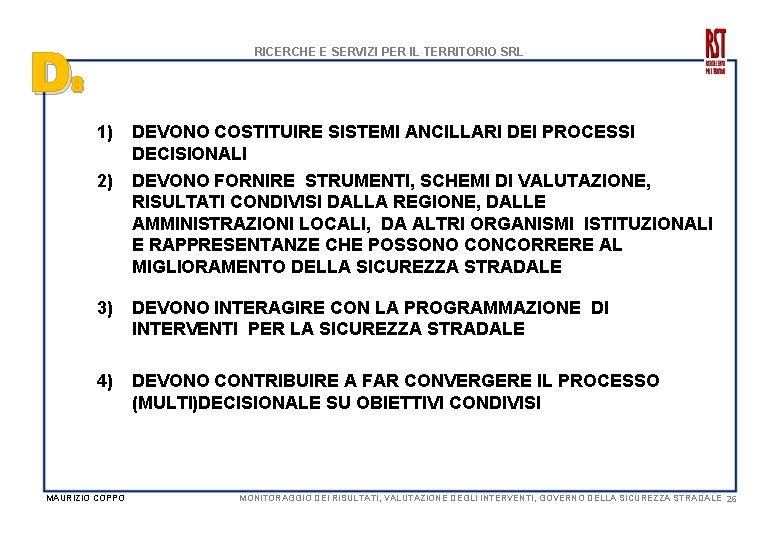 D RICERCHE E SERVIZI PER IL TERRITORIO SRL 8 1) DEVONO COSTITUIRE SISTEMI ANCILLARI