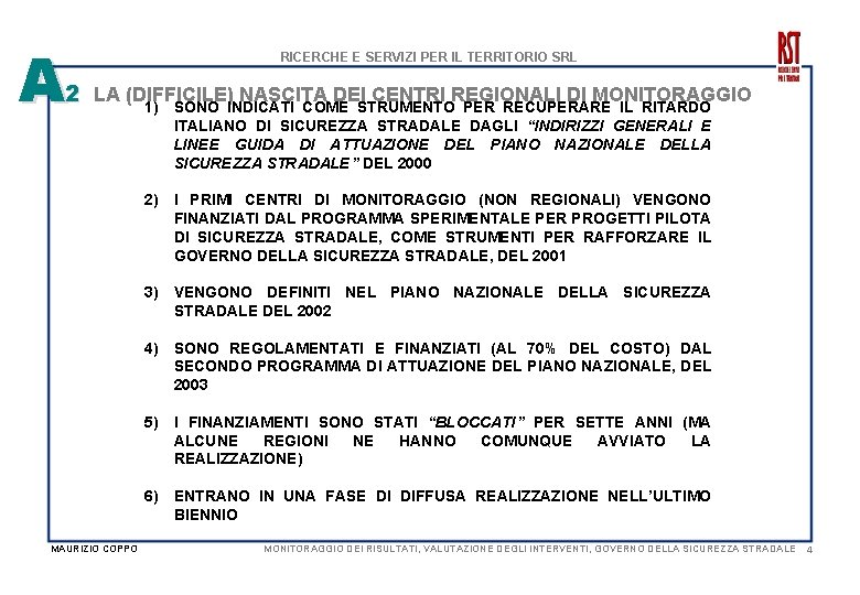 A RICERCHE E SERVIZI PER IL TERRITORIO SRL 2 LA (DIFFICILE) NASCITA DEI CENTRI