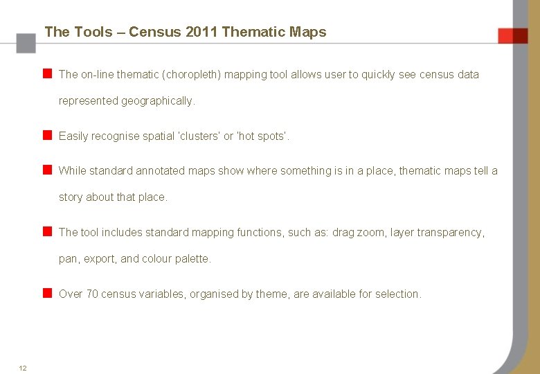 The Tools – Census 2011 Thematic Maps The on-line thematic (choropleth) mapping tool allows