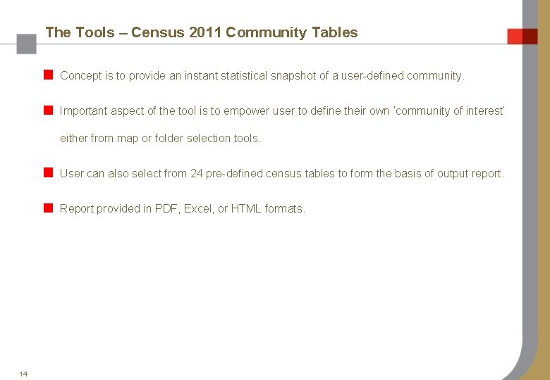 The Tools – Census 2011 Community Tables Concept is to provide an instant statistical