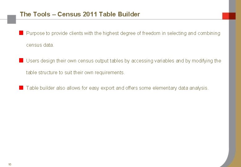 The Tools – Census 2011 Table Builder Purpose to provide clients with the highest