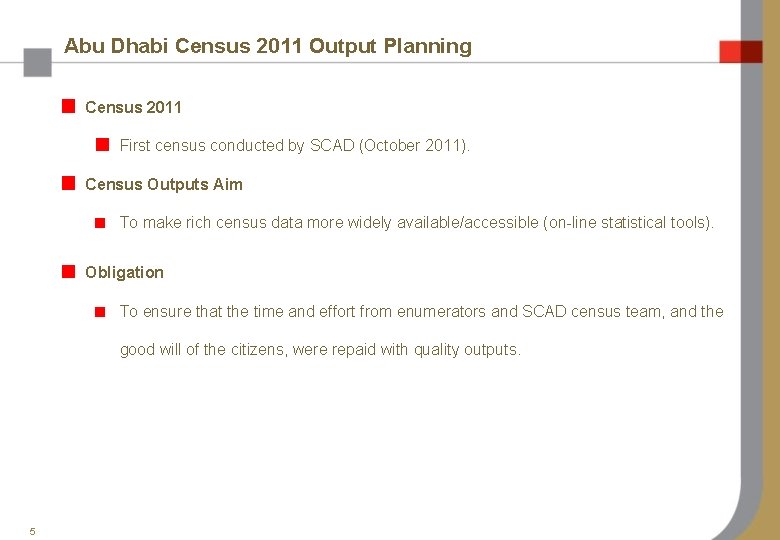 Abu Dhabi Census 2011 Output Planning Census 2011 First census conducted by SCAD (October