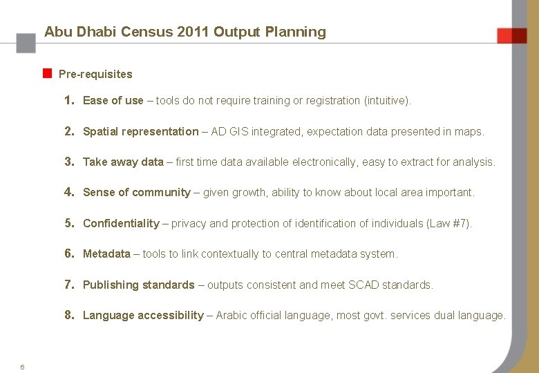 Abu Dhabi Census 2011 Output Planning Pre-requisites 1. Ease of use – tools do