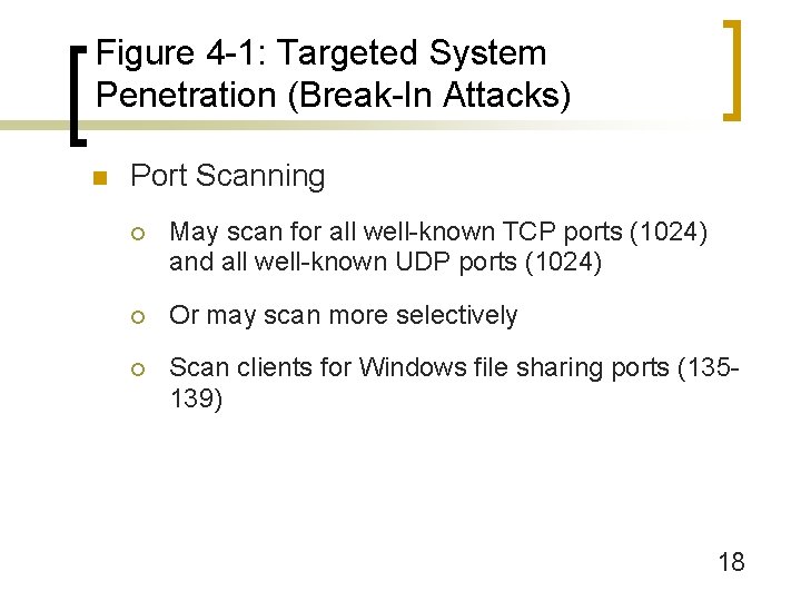 Figure 4 -1: Targeted System Penetration (Break-In Attacks) n Port Scanning ¡ May scan