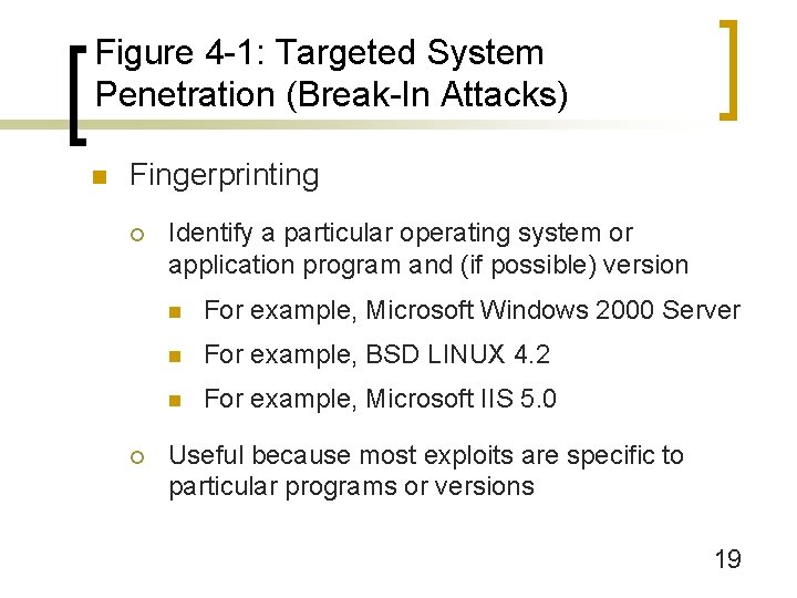 Figure 4 -1: Targeted System Penetration (Break-In Attacks) n Fingerprinting ¡ ¡ Identify a