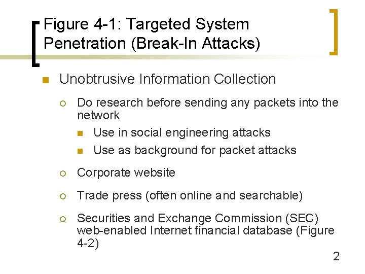 Figure 4 -1: Targeted System Penetration (Break-In Attacks) n Unobtrusive Information Collection ¡ Do