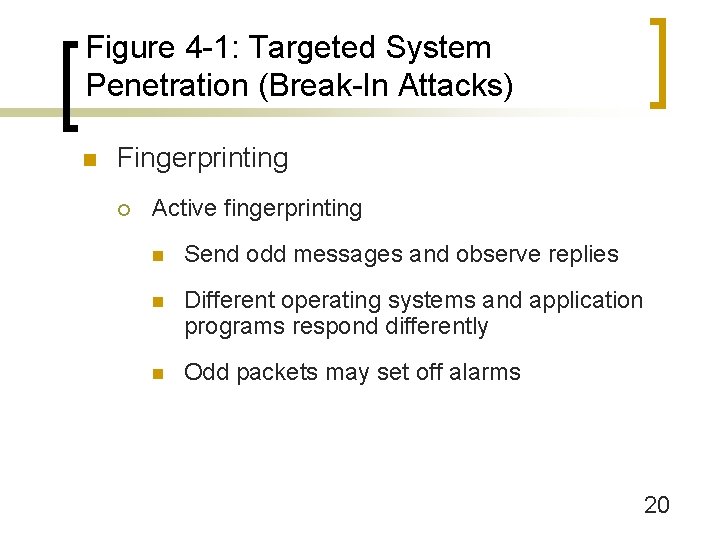 Figure 4 -1: Targeted System Penetration (Break-In Attacks) n Fingerprinting ¡ Active fingerprinting n
