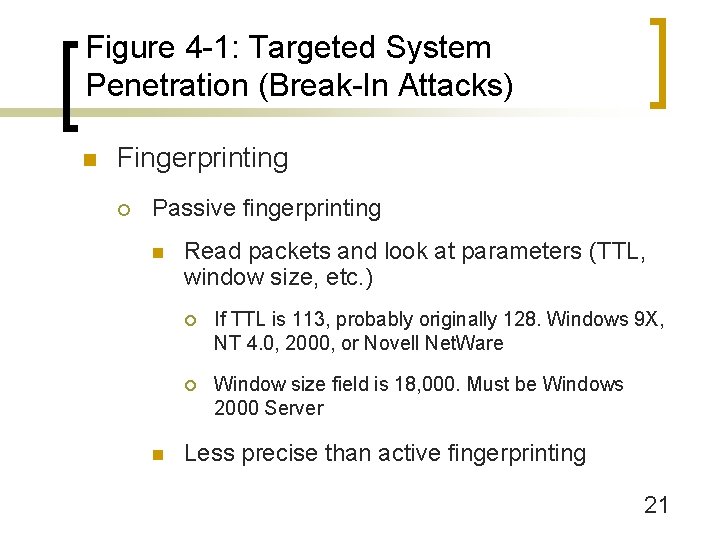 Figure 4 -1: Targeted System Penetration (Break-In Attacks) n Fingerprinting ¡ Passive fingerprinting n