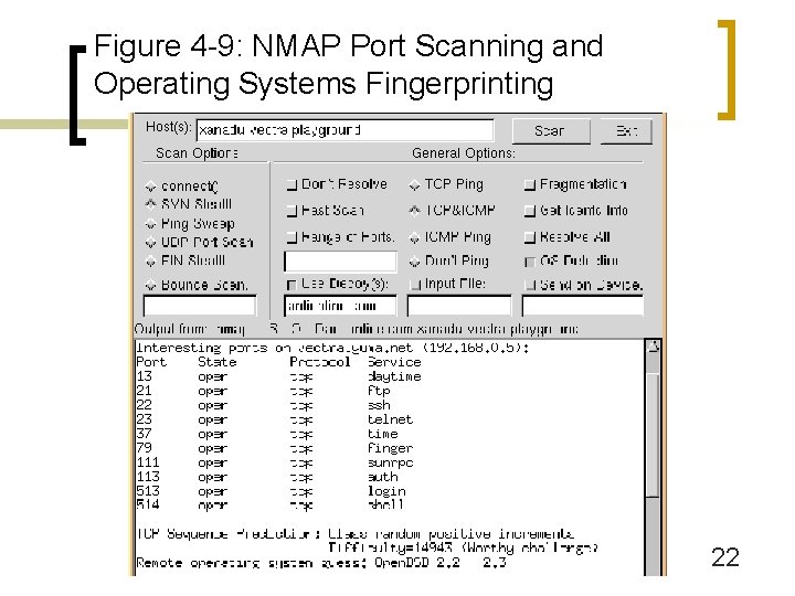 Figure 4 -9: NMAP Port Scanning and Operating Systems Fingerprinting 22 