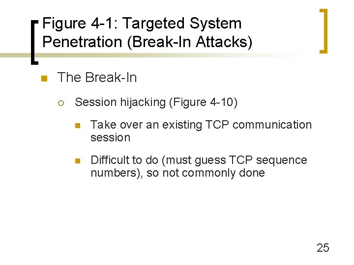 Figure 4 -1: Targeted System Penetration (Break-In Attacks) n The Break-In ¡ Session hijacking