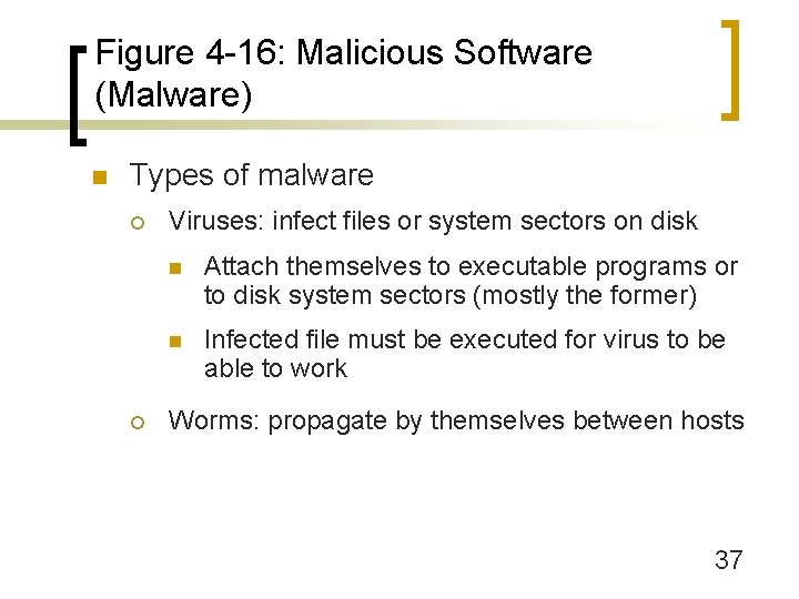 Figure 4 -16: Malicious Software (Malware) n Types of malware ¡ ¡ Viruses: infect