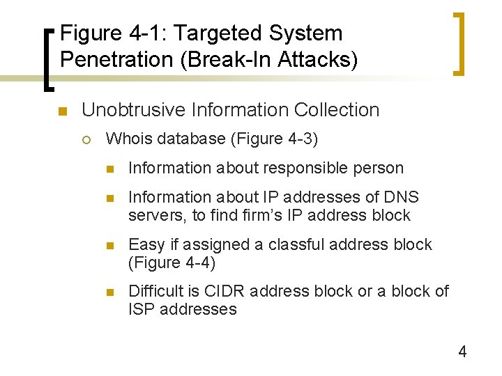 Figure 4 -1: Targeted System Penetration (Break-In Attacks) n Unobtrusive Information Collection ¡ Whois