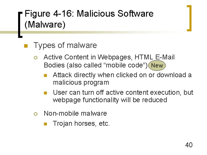 Figure 4 -16: Malicious Software (Malware) n Types of malware ¡ Active Content in