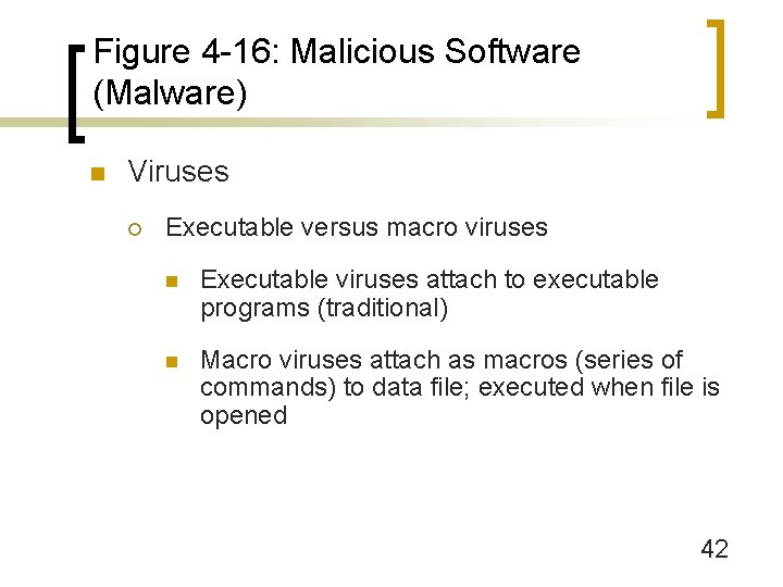 Figure 4 -16: Malicious Software (Malware) n Viruses ¡ Executable versus macro viruses n
