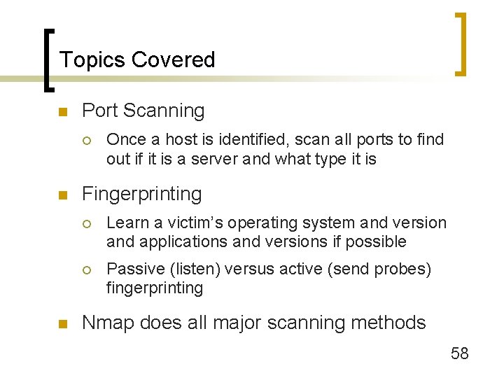 Topics Covered n Port Scanning ¡ n n Once a host is identified, scan