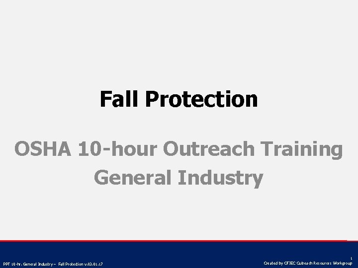 Fall Protection OSHA 10 -hour Outreach Training General Industry PPT 10 -hr. General Industry