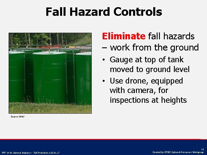 Fall Hazard Controls Eliminate fall hazards – work from the ground • Gauge at