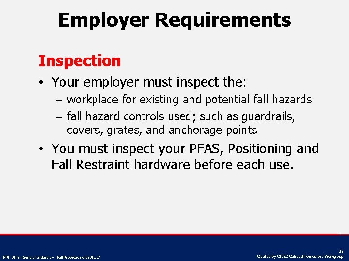 Employer Requirements Inspection • Your employer must inspect the: – workplace for existing and