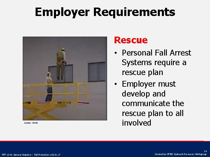 Employer Requirements Rescue Source: OSHA PPT 10 -hr. General Industry – Fall Protection v.