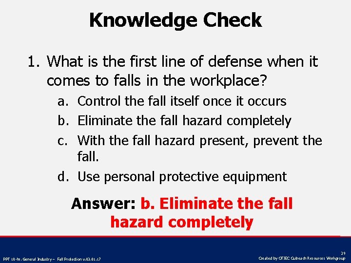 Knowledge Check 1. What is the first line of defense when it comes to