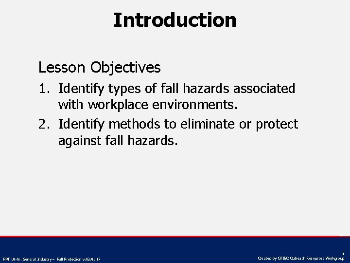 Introduction Lesson Objectives 1. Identify types of fall hazards associated with workplace environments. 2.