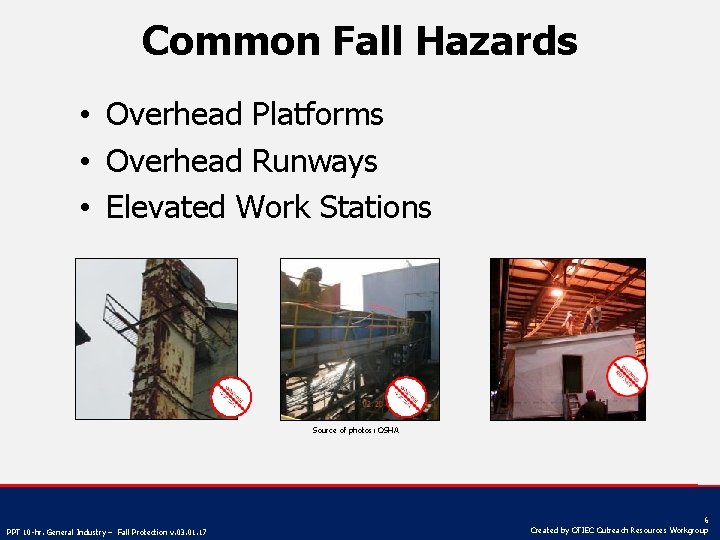 Common Fall Hazards • Overhead Platforms • Overhead Runways • Elevated Work Stations Source