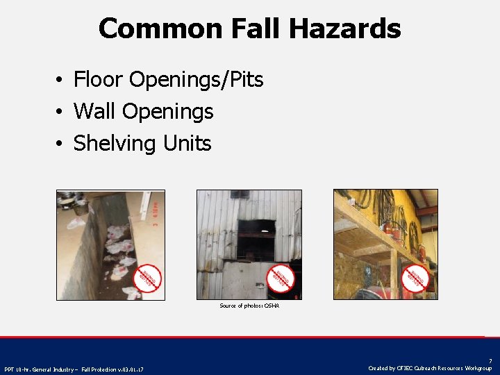 Common Fall Hazards • Floor Openings/Pits • Wall Openings • Shelving Units Source of