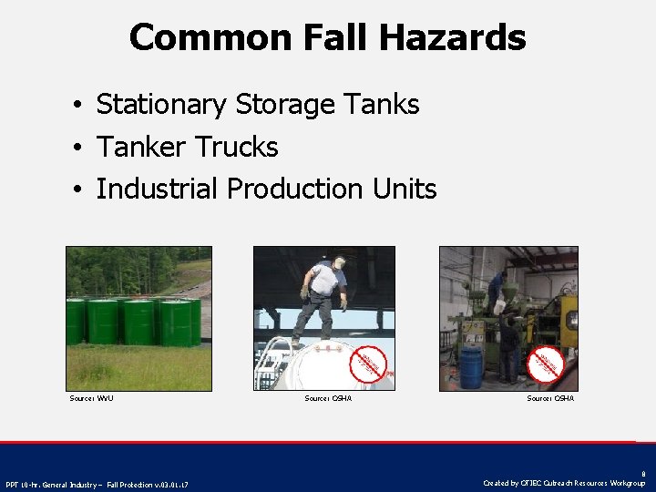 Common Fall Hazards • Stationary Storage Tanks • Tanker Trucks • Industrial Production Units