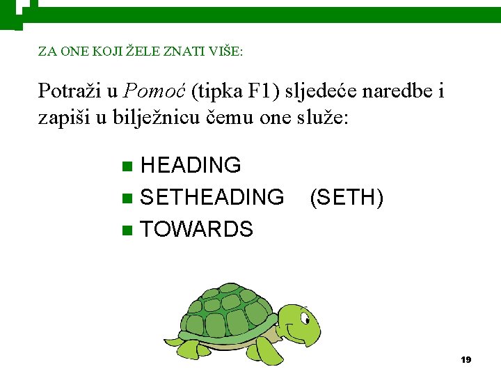 ZA ONE KOJI ŽELE ZNATI VIŠE: Potraži u Pomoć (tipka F 1) sljedeće naredbe