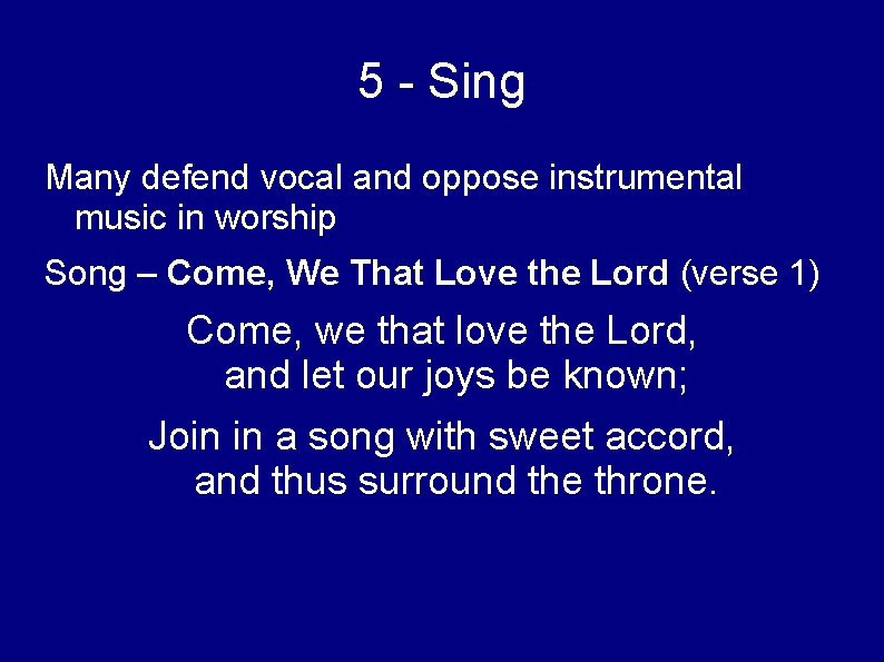 5 - Sing Many defend vocal and oppose instrumental music in worship Song –